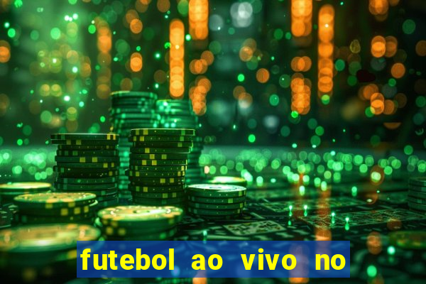 futebol ao vivo no celular futemax